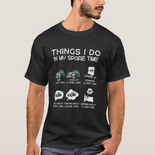 T-shirt Amoureux Des Voitures Classiques. Les choses que j