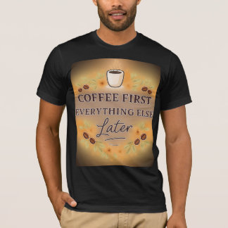 T-shirt Amoureux du café, d'abord le café, tout le reste e