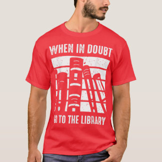 T-shirt Amoureux Du Livre En Doute Allez À La Bibliothèque