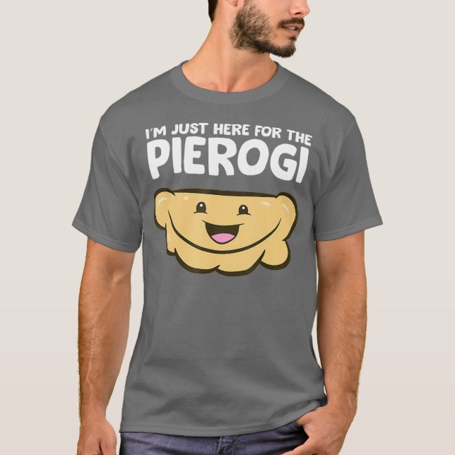 T-shirt Amoureux Pierogi Je Suis Juste Ici Pour Le Pierogi (Devant)