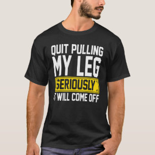 T-shirt Amputé - Cesse De Tirer Ma Jambe Amputation Prosth