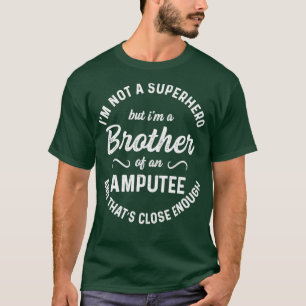 T-shirt Amputé Humour Frère Héros Jambe Arm Bras Drôle Réc