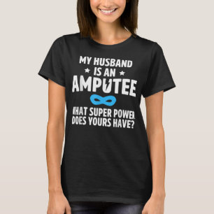 T-shirt Amputé Humour Mari bras jambe Drôle Cadeaux de réc