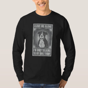T-shirt Amstaff Je ne parle qu'à mon chien aujourd'hui ani