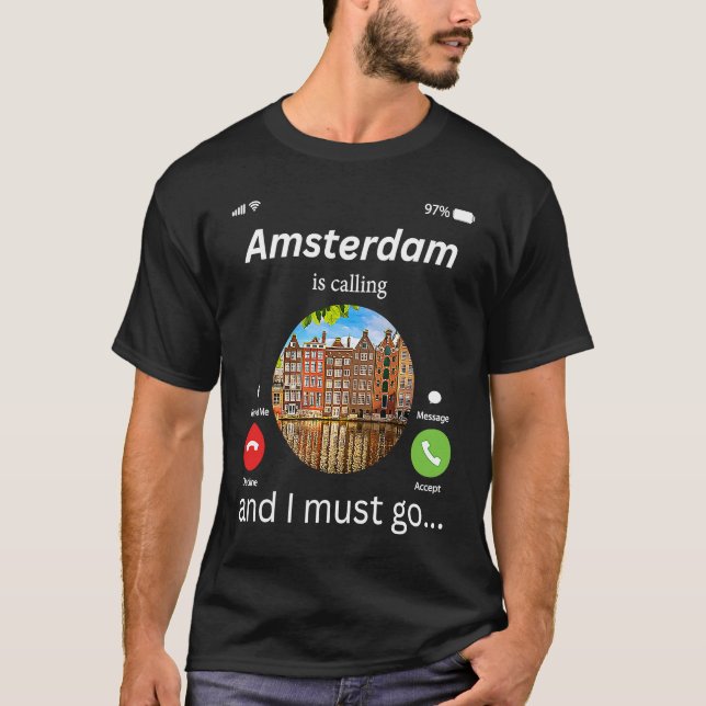 T-shirt Amsterdam Is Calling And I Must Go Amsterdam The N (Devant)