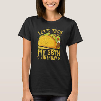 T-shirt Amusant 36 Ans Faisons Taco Bout Mon 36e anniversa