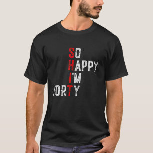 T-shirt Amusant 40e anniversaire si heureux que je suis 40