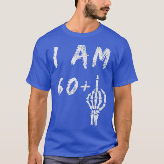 T-shirt Amusant 61e anniversaire Je suis 60 Plus Skeleton