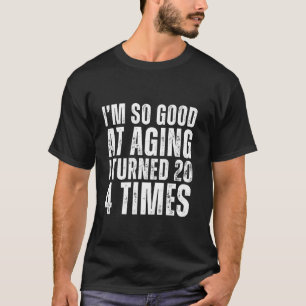 T-shirt Amusant 80ème anniversaire Je suis si bon au vieil