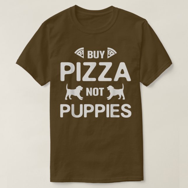 T-shirt Amusant Acheter Pizza Pas Chiens Chiens Chiens Sec (Design devant)