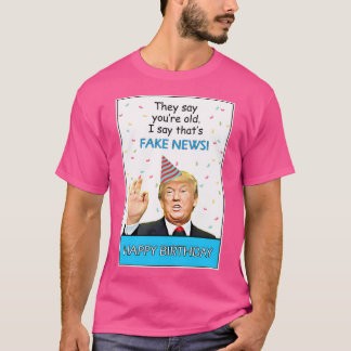 T-shirt Amusant Anniversaire Trump - Fake News