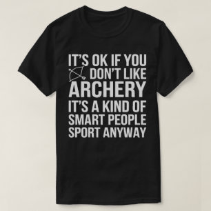 T-shirt Amusant Archer ça va si vous n’aimez pas le tir à