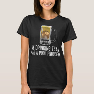 T-shirt Amusant Bar Boisson Team Beer Pool Problème T-S