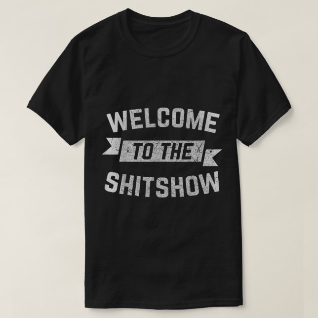 T-shirt Amusant Bienvenue à Shitshow mème cadeau de chemis (Design devant)