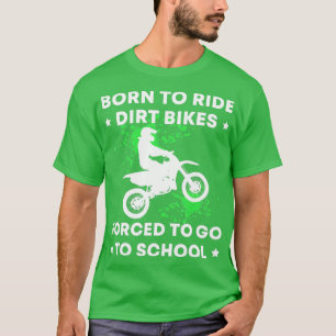 T-shirt Amusant Born Ride Dirt Vélos Forcés D'Aller À L'Éc