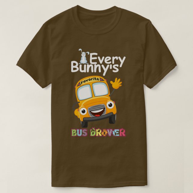 T-shirt Amusant Chaque Bunnyx27s Pilote De Bus Favorite Ha (Design devant)