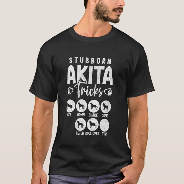 T-shirt Amusant chien Lover t Stubborn Akita Tricks (Devant)