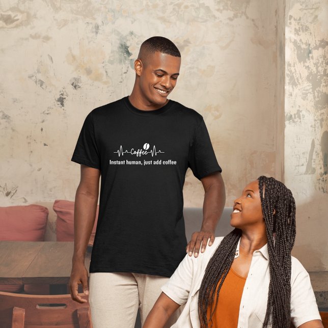 T-shirt amusant Coffee Work Cote Instant humain, ajouter d (Créateur téléchargé)