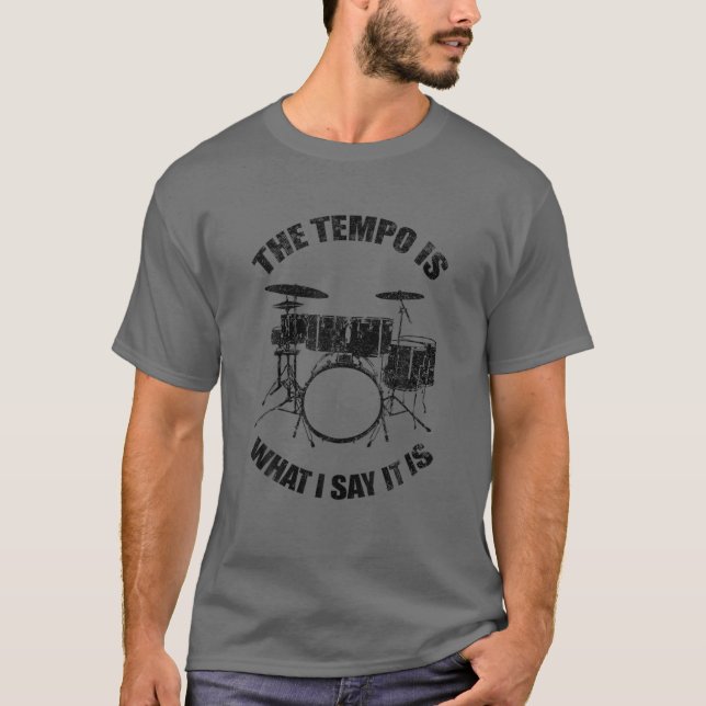 T-shirt Amusant Cool Cadeau Drummer Le Tempo Est Tout Ce Q (Devant)