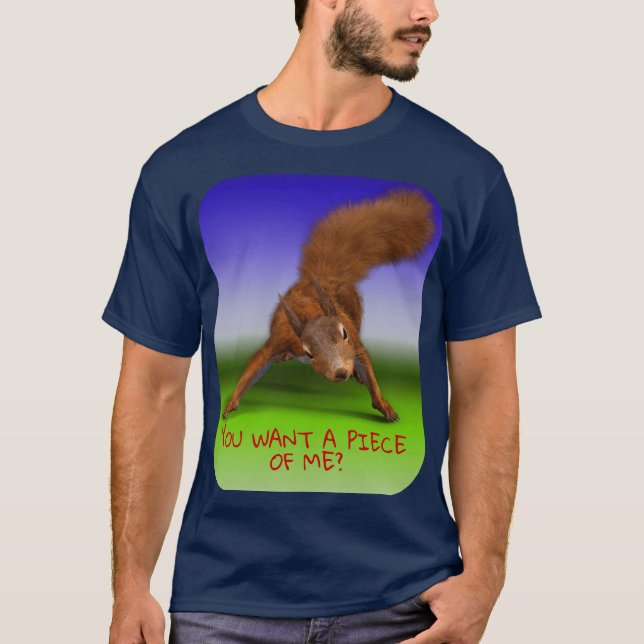 T-shirt Amusant écureuil dur Vous voulez un morceau de moi (Devant)