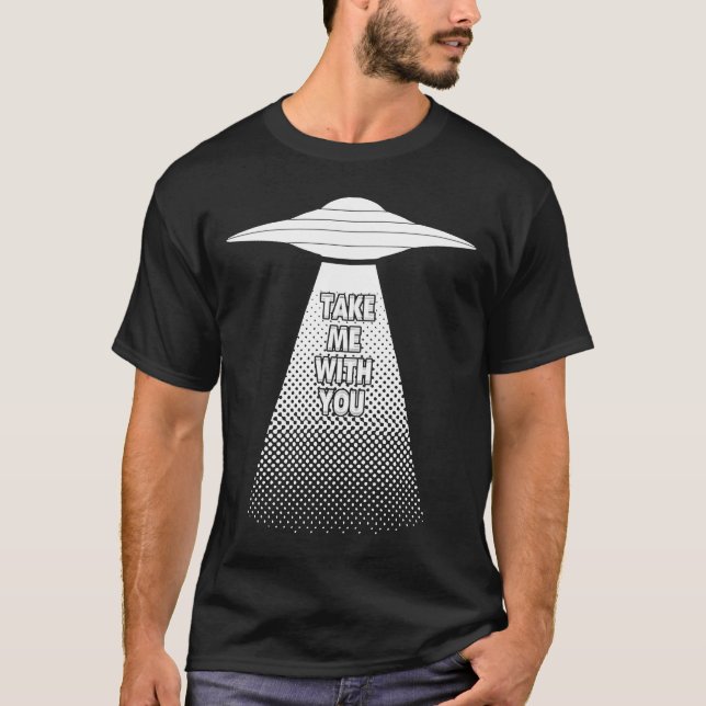 T-shirt Amusant Emmenez-Moi Avec Vous Alien UFO Kidney Con (Devant)