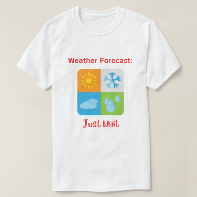T-shirt Amusant et captivant "Météo : juste attendre" (Design devant)