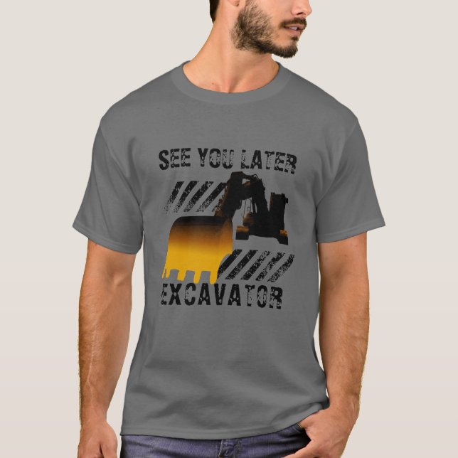 T-shirt Amusant Excavateur Vous Voir Plus Tard (Devant)