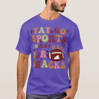 T-shirt Amusant Fan Yay Go Sports IM Juste Ici Pour Snacks