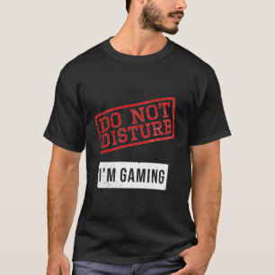 T-shirt Amusant Gamer Design Ne Disturbe Pas Je Ne Joue Gi