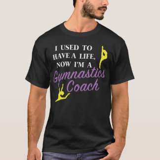 T-shirt Amusant Gymnaste Coach design J'avais une vie