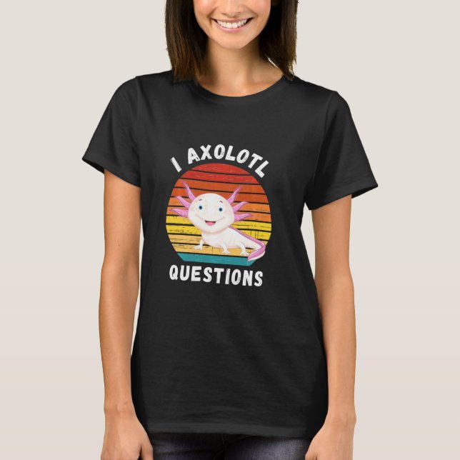 T-shirt Amusant I Axolotl Questions Le mignon Axolotl Enfa (Devant)