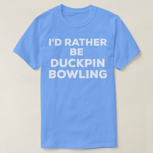 T-shirt Amusant ID mignon Plutôt Être Ducpin Bowling T (Design devant)