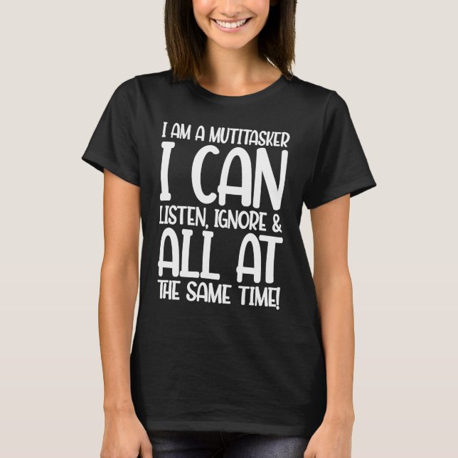 T-shirt Amusant Je suis un multitâche que je peux écouter  (Devant)