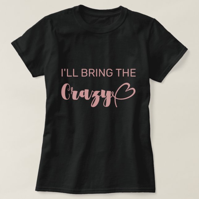 T-shirt Amusant je vais apporter le fou rose Bachelorette (Design devant)