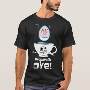 T-shirt Amusant jeu de Pâques Préparez-vous à la teinture