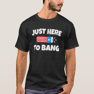 T-shirt Amusant Juste Ici Pour Bang 4 juillet Humour USA P