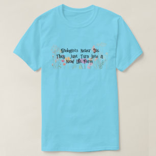 T-shirt Amusant "Les biologistes ne meurent jamais"