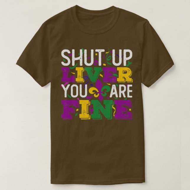 T-shirt Amusant Mardi Gras Parade Outfit Shut Up Liver You (Design devant)