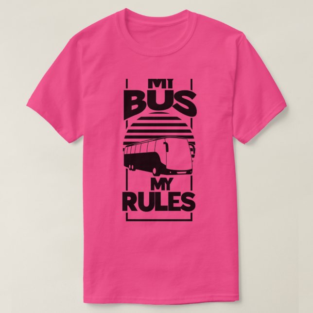 T-shirt Amusant Mon Bus Mes Règles Pilote De Bus (Design devant)