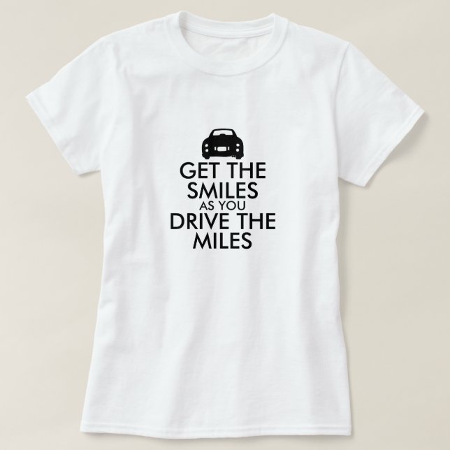 T-shirt Amusant Obtenez les sourires conduire Miles Figaro (Design devant)