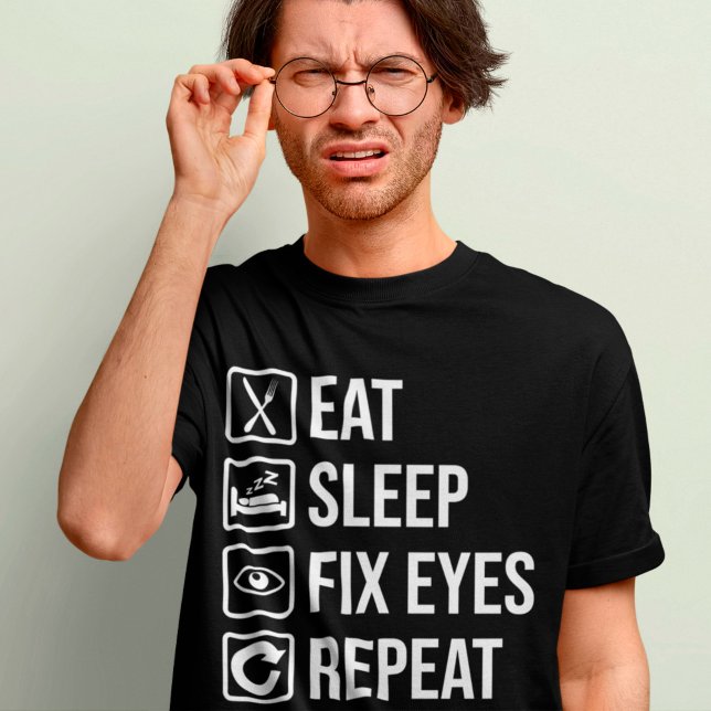 T-shirt Amusant Optométriste Manger Sleep Fixer les yeux O (Créateur téléchargé)