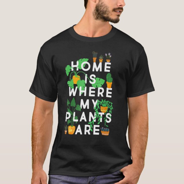 T-shirt Amusant Plante Adulte, La Maison Est Où Mes Plante (Devant)