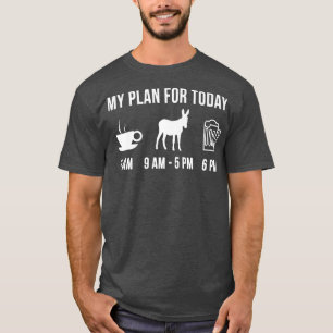 T-shirt Amusant Producteur D'Âne Mon Plan Pour Aujourd'Hui