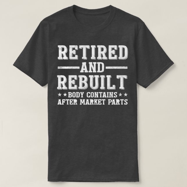 T-shirt Amusant Retraité et reconstruit Pièce de remplacem (Design devant)