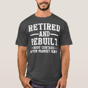 T-shirt Amusant Retraité et reconstruit Pièce de remplacem