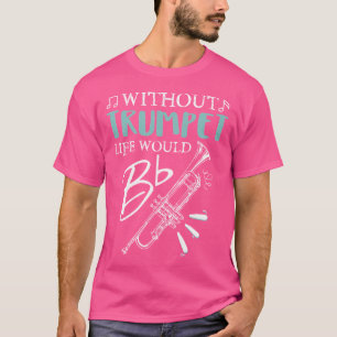 T-shirt Amusant Sans Trumpet La Vie Serait De La Musique P