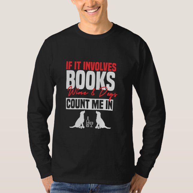 T-shirt Amusant S'Il Implique Livres Vin Chiens De Livres  (Devant)