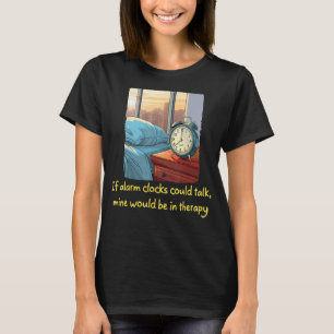 T-shirt Amusant Table de lit Alarme Horloge besoin de psyc
