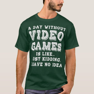 T-shirt Amusant Une Journée Sans Jeux Vidéo Jeu Lover 1