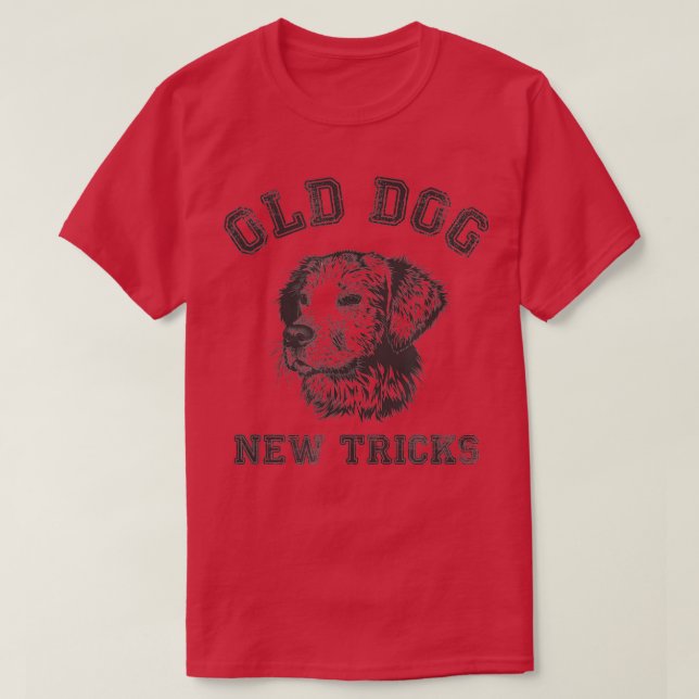 T-shirt Amusant Vieillir Vieux Chien Nouveaux Tricks (Design devant)